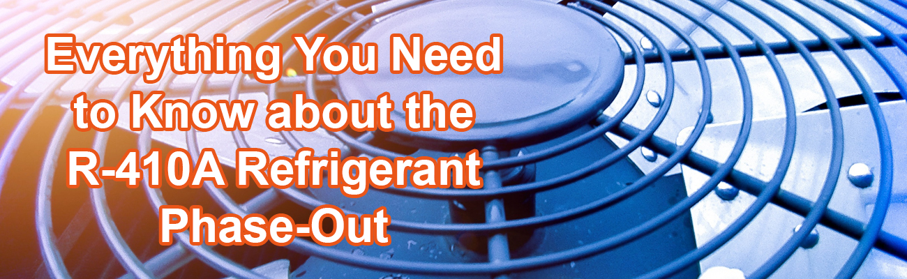Everything You Need to Know about the R-410A Refrigerant Phase-Out